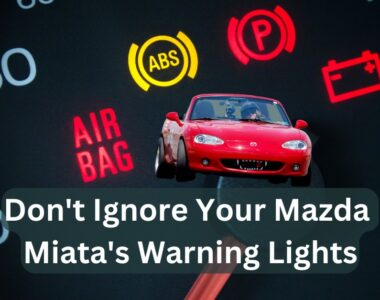 Don't Ignore Your Mazda Miata's Warning Lights