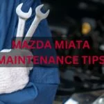 Mazda Miata Maintenance Mistakes to Avoid