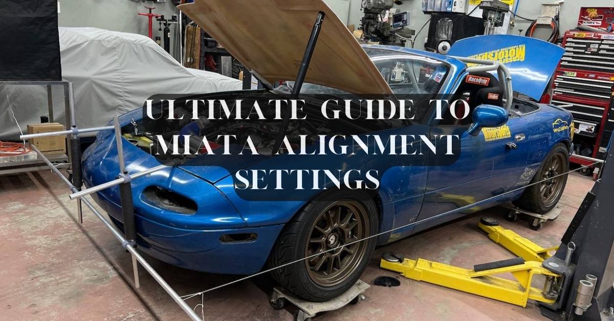 Ultimate Guide to Miata Alignment Settings